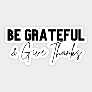 be grateful and give thanks Sticker